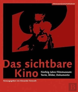 Bertrand.pt - Das Sichtbare Kino (Germanâ€“Language Edition) Â€“ Funfzig Jahre Filmmuseum: Texte, Bilder, Dokumente