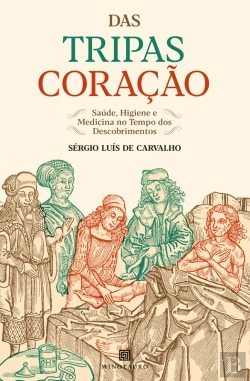 Bertrand.pt - Das Tripas Coração: Saúde, Higiene E Medicina No Tempo Dos Descobrimentos