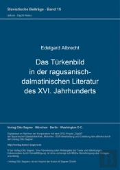 Das Tuerkenbild In Der Ragusanisch-Dalmatinischen Literatur Des Xvi. Jahrhunderts