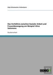 Das Verhaltnis Zwischen Sozialer Arbeit Und Frauenbewegung Am Beispiel Alice Salomons