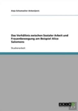 Bertrand.pt - Das Verhaltnis Zwischen Sozialer Arbeit Und Frauenbewegung Am Beispiel Alice Salomons