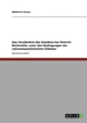 Das Verstaã‚Â¤Ndnis Des Glaubens Bei Dietrich Bonhoeffer Unter Den Bedingungen Der Nationalsozialistischen Diktatur
