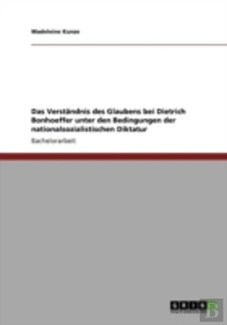 Bertrand.pt - Das Verstaã‚Â¤Ndnis Des Glaubens Bei Dietrich Bonhoeffer Unter Den Bedingungen Der Nationalsozialistischen Diktatur