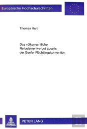 Das Voelkerrechtliche Refoulementverbot Abseits Der Genfer Fluechtlingskonvention