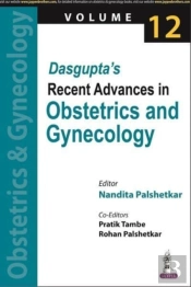 Dasgupta'S Recent Advances In Obstetrics And Gynecology