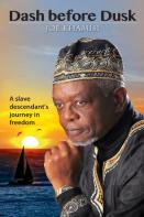 Dash Before Dusk. A Slave Descendant'S Journey In Freedom