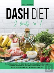 Dash Diet: 2 Books In 1: The Ultimate Gu