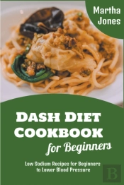 Dash Diet Cookbook For Beginners