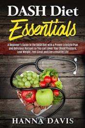 Dash Diet Essentials: A Beginner'S Guide