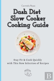 Dash Diet Slow Cooker Cooking Guide: Sta