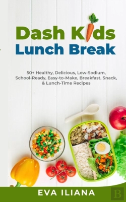 Bertrand.pt - Dash Kids Lunch Break 50+ Healthy, Delicious, Low-Sodium, School-Ready, Easy-To-Make, Breakfast, Snack, & Lunch-Time Recipes