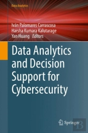 Data Analytics And Decision Support For Cybersecurity