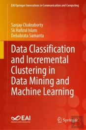 Data Classification And Incremental Clustering In Data Mining And Machine Learning
