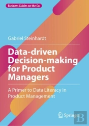 Data-Driven Decision-Making For Product Managers