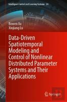 Data-Driven Spatiotemporal Modeling And Control Of Nonlinear Distributed Parameter Systems And Their Applications