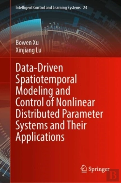 Bertrand.pt - Data-Driven Spatiotemporal Modeling And Control Of Nonlinear Distributed Parameter Systems And Their Applications