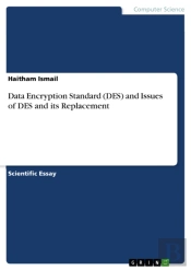 Data Encryption Standard (Des) And Issues Of Des And Its Replacement