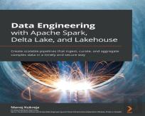Data Engineering With Apache Spark, Delta Lake, And Lakehouse