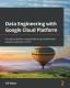 Data Engineering With Google Cloud Platform