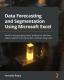 Data Forecasting And Segmentation Using Microsoft Excel