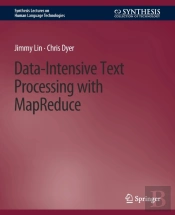 Data-Intensive Text Processing With Mapreduce