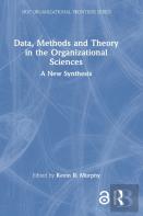 Data, Methods And Theory In The Organizational Sciences