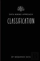 Data Mining Approach To Classification Of Sequence Data
