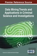 Data Mining Trends And Applications In Criminal Science And Investigations