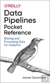 Data Pipelines Pocket Reference