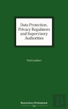 Data Protection, Privacy Regulators And Supervisory Authorities