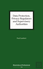 Data Protection, Privacy Regulators And Supervisory Authorities