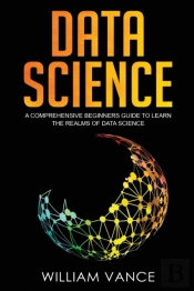 Data Science: A Comprehensive Beginners