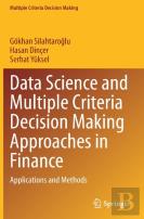 Data Science And Multiple Criteria Decision Making Approaches In Finance