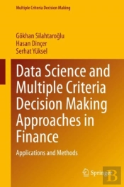 Data Science And Multiple Criteria Decision Making Approaches In Finance