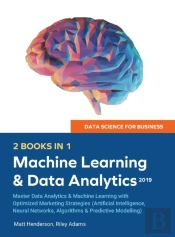 Data Science For Business 2019 (2 Books In 1)