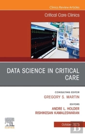Data Science In Critical Care, An Issue Of Critical Care Clinics, E-Book