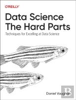 Data Science: The Hard Parts