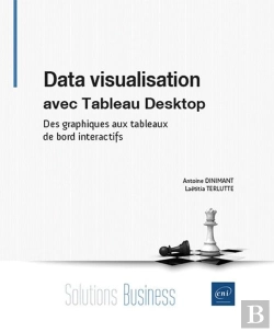 Bertrand.pt - Data Visualisation Avec Tableau Desktop : Des Graphiques Aux Tableaux De Bord Interactifs