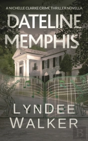 Dateline Memphis: A Nichelle Clarke Nove