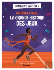 D'Athènes À Paris : La Grande Histoire Des Jeux