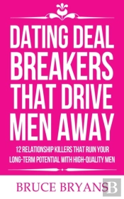 Dating Deal Breakers That Drive Men Away