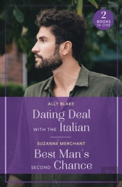 Dating Deal With The Italian / Best Man'S Second Chance