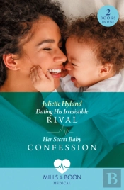 Dating His Irresistible Rival / Her Secret Baby Confession