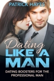 Dating Like A Man: Dating Boosters For T