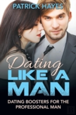 Bertrand.pt - Dating Like A Man: Dating Boosters For T