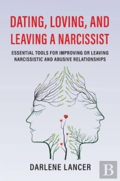 Dating, Loving, And Leaving A Narcissist