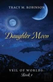 Daughter Moon: Veil Of Worlds - Book 1