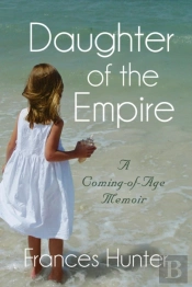 Daughter Of The Empire: A Coming-Of-Age Memoir