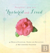 Daughter, You Are Treasured And Loved