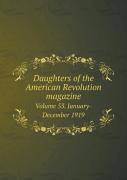 Daughters Of The American Revolution Magazine Volume 53. January-December 1919